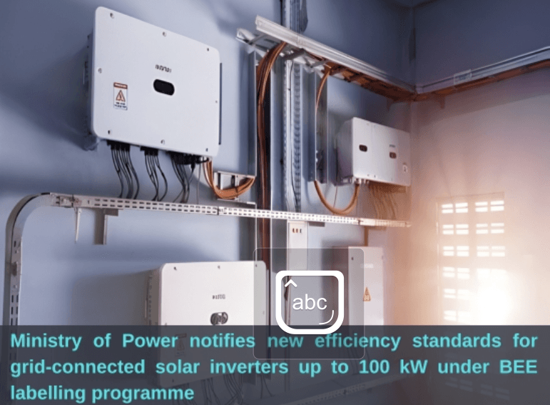 Govt Tightens Efficiency Rules for Solar Inverters Up to 100 kW from 2026