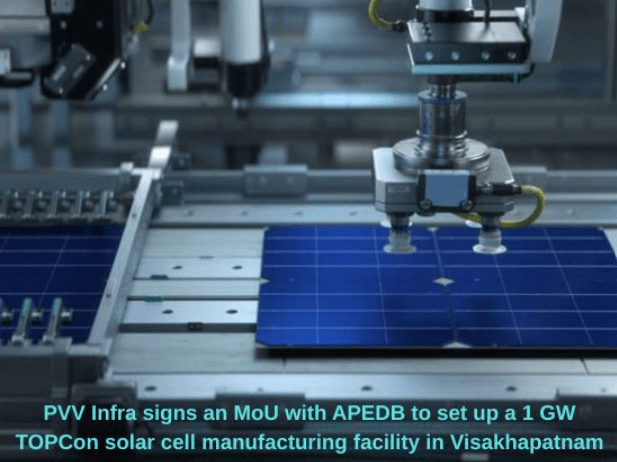 PVV Infra to Set Up 1 GW N-Type TOPCon Solar Cell Manufacturing Facility in Andhra Pradesh With ₹650 Cr Investment